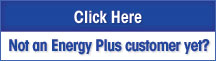 Interested in becoming an Energy Plus customer?